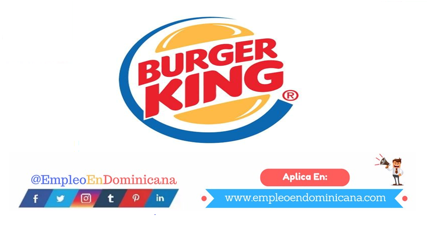vacantes de empleos disponibles en BURGER KING aplica ahora a la vacante de empleo en República Dominicana