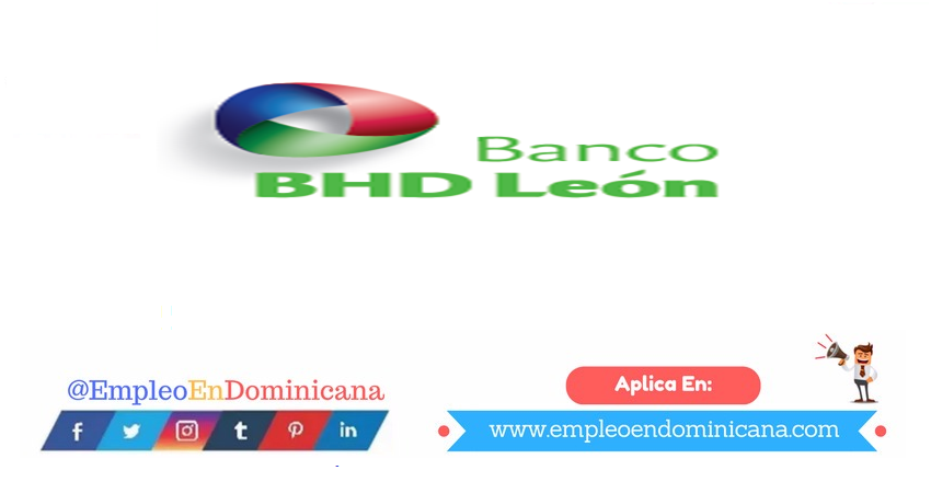 vacantes de empleos disponibles en Banco EMPLEO BHD León aplica ahora a la vacante de empleo en República Dominicana