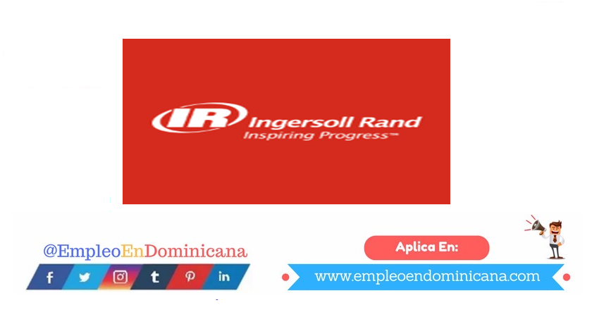 vacantes de empleos disponibles en INGERSOLL RAND aplica ahora a la vacante de empleo en República Dominicana