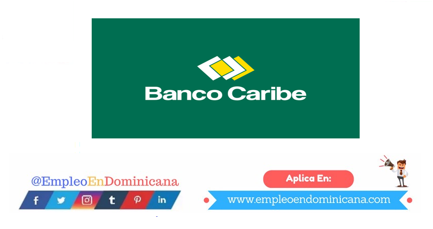 vacantes de empleos disponibles en Banco Caribe aplica ahora a la vacante de empleo en República Dominicana